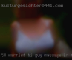 50, married, bi-guy massage in nude Hillsboro NH.