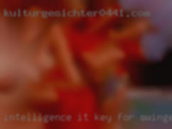Intelligence it key for swingers me.