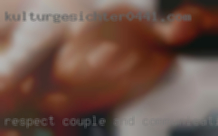 Respect couple and communication are essential.
